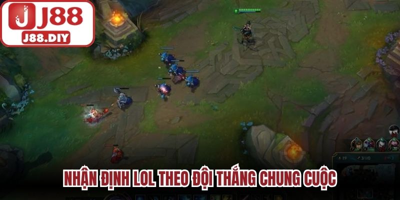 Nhận định LOL theo đội thắng chung cuộc