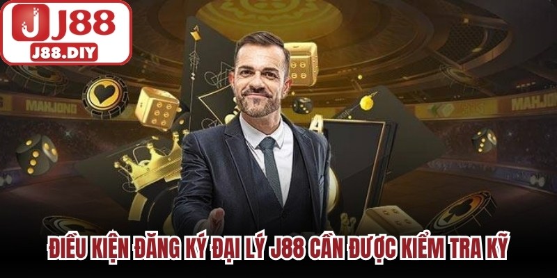 Điều kiện đăng ký đại lý J88 cần được kiểm tra kỹ