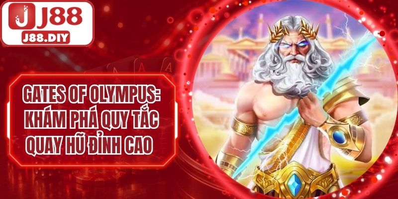 Gates Of Olympus – Hé Lộ Cơ Chế Quay Hũ Đầy Bất Ngờ